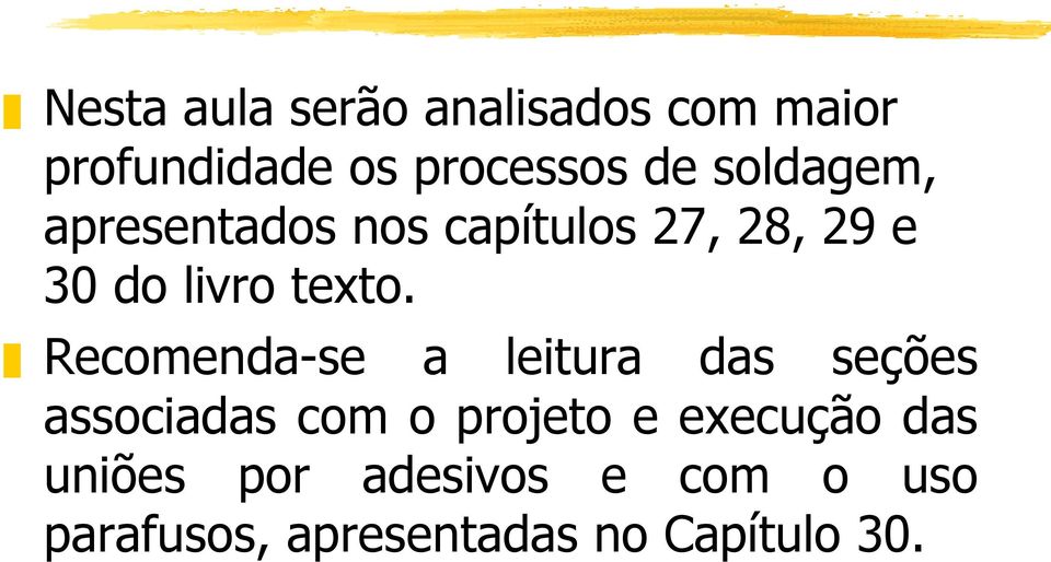 Recomenda-se a leitura das seções associadas com o projeto e execução