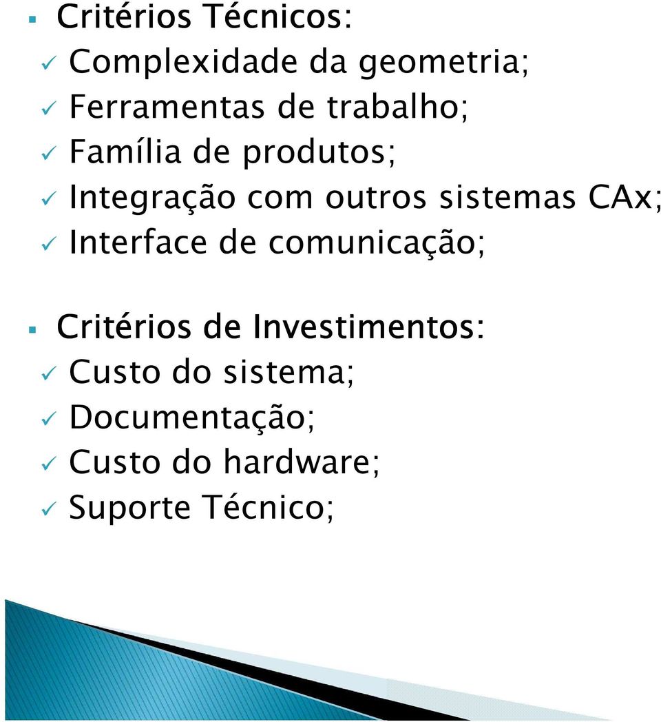 CAx; Interface de comunicação; Critérios de Investimentos: