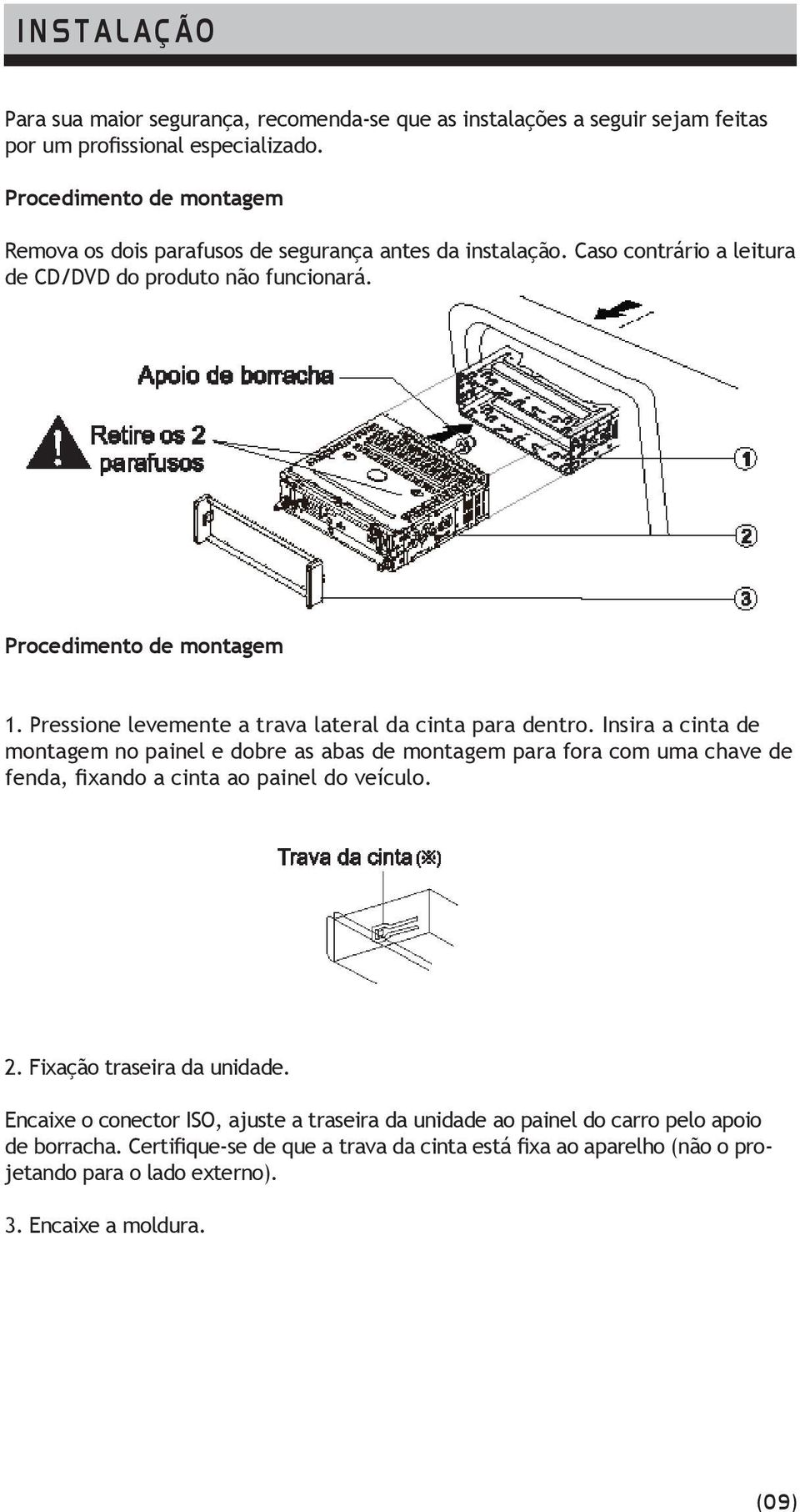 Pressione levemente a trava lateral da cinta para dentro.