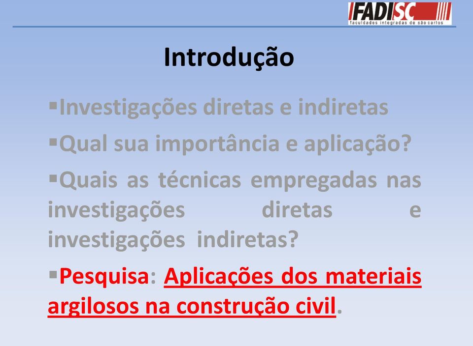 Quais as técnicas empregadas nas investigações diretas e