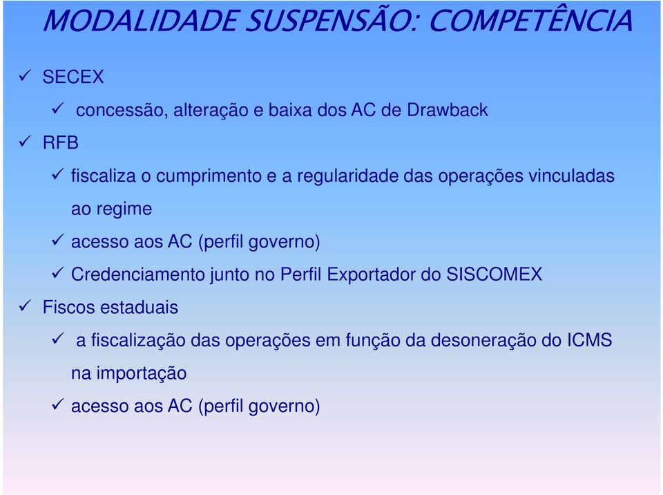 (perfil governo) Credenciamento junto no Perfil Exportador do SISCOMEX Fiscos estaduais a