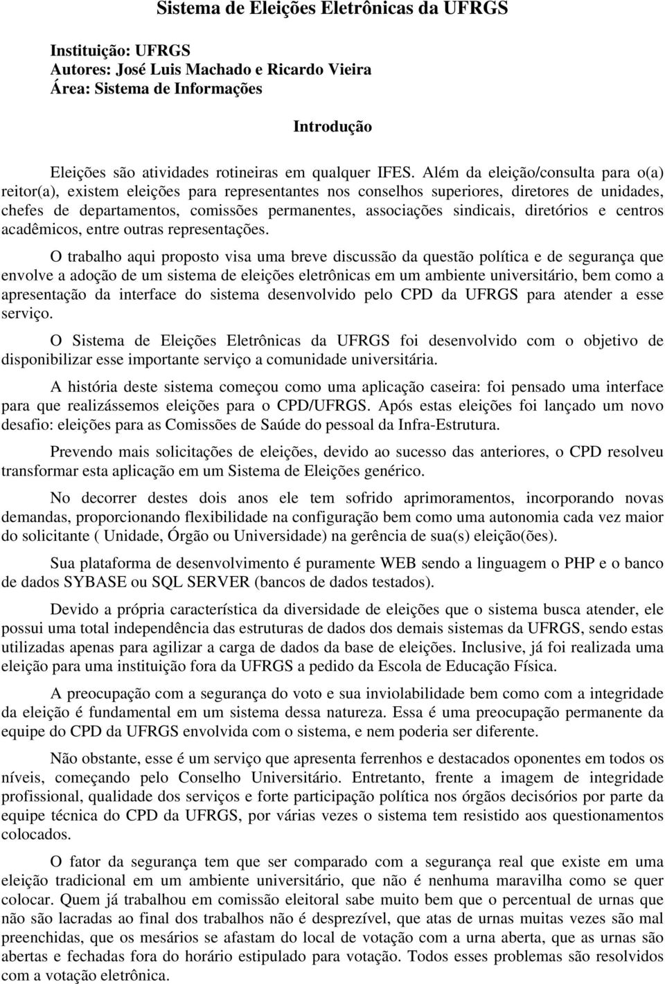 sindicais, diretórios e centros acadêmicos, entre outras representações.