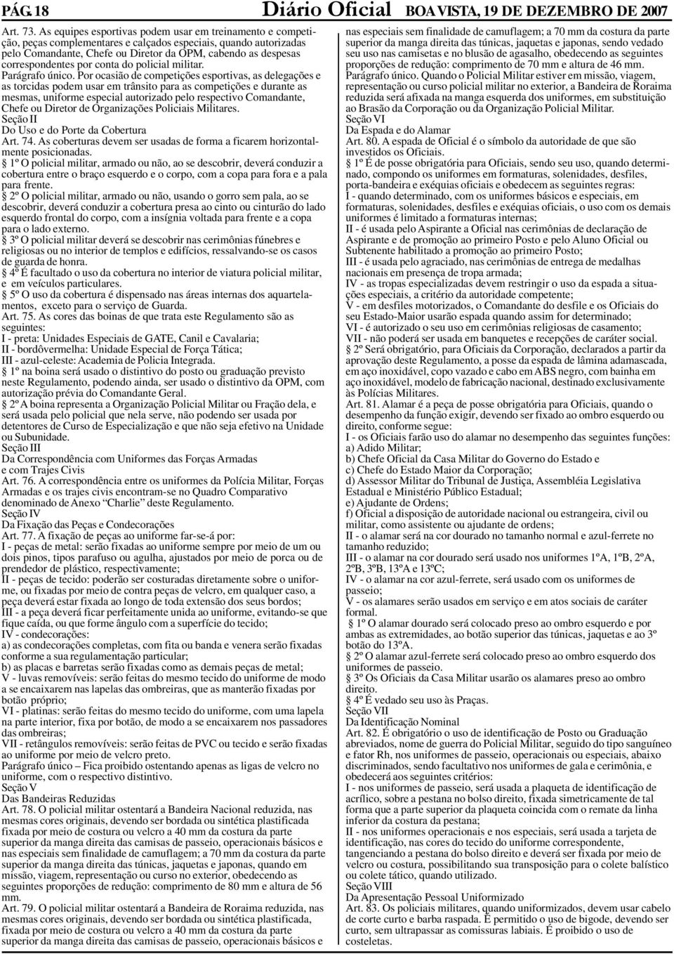 correspondentes por conta do policial militar. Parágrafo único.