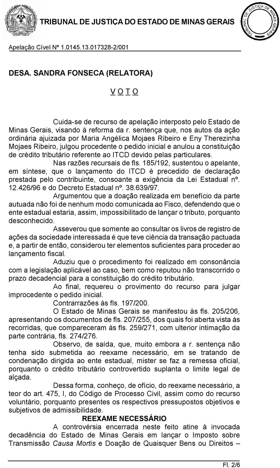 referente ao ITCD devido pelas particulares. Nas razões recursais de fls.