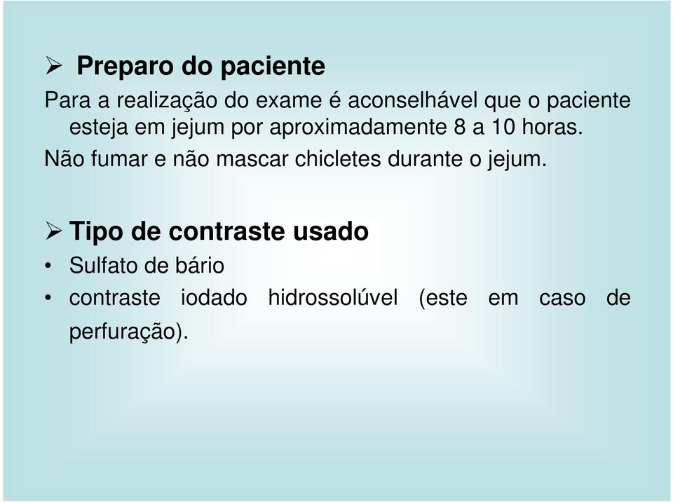 Não fumar e não mascar chicletes durante o jejum.