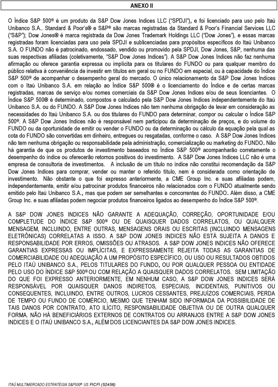 propósitos específicos do Itaú Unibanco S.A.