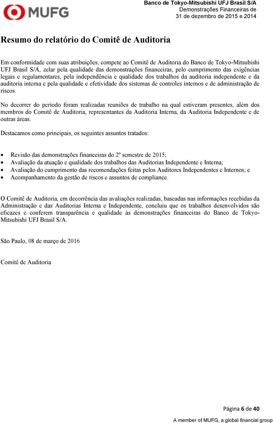 sistemas de controles internos e de administração de riscos.