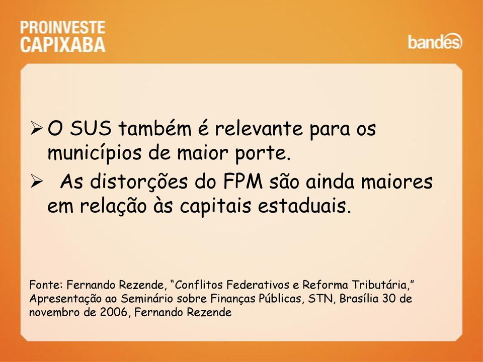 Fonte: Fernando Rezende, Conflitos Federativos e Reforma Tributária,