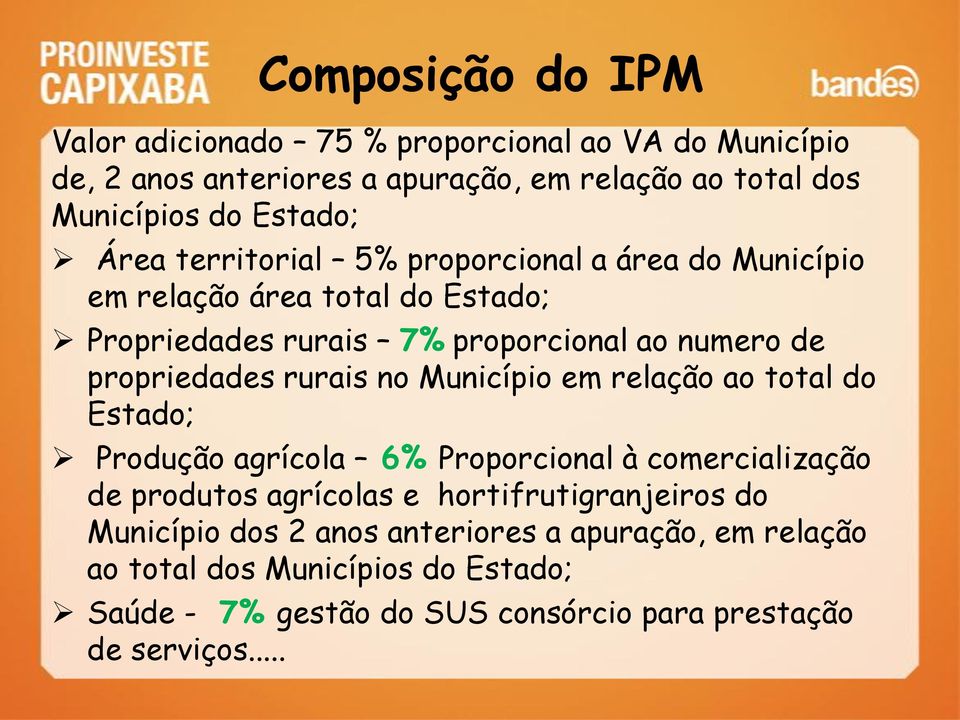 rurais no Município em relação ao total do Estado; Produção agrícola 6% Proporcional à comercialização de produtos agrícolas e hortifrutigranjeiros do