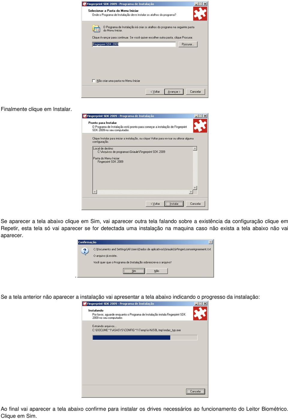 esta tela só vai aparecer se for detectada uma instalação na maquina caso não exista a tela abaixo não vai aparecer.