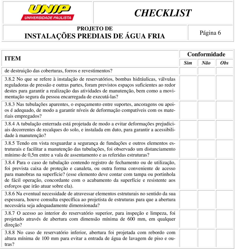 das atividades de manutenção, bem como a movimentação segura da pessoa encarregada de executá-las? 3.8.