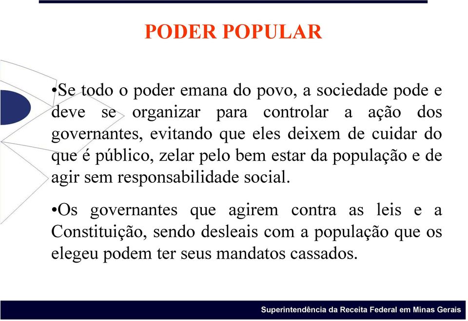 pelo bem estar da população e de agir sem responsabilidade social.