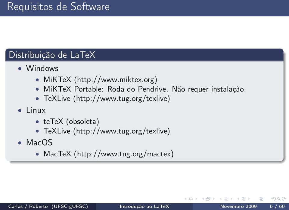 org/texlive) Linux tetex (obsoleta) TeXLive (http://www.tug.