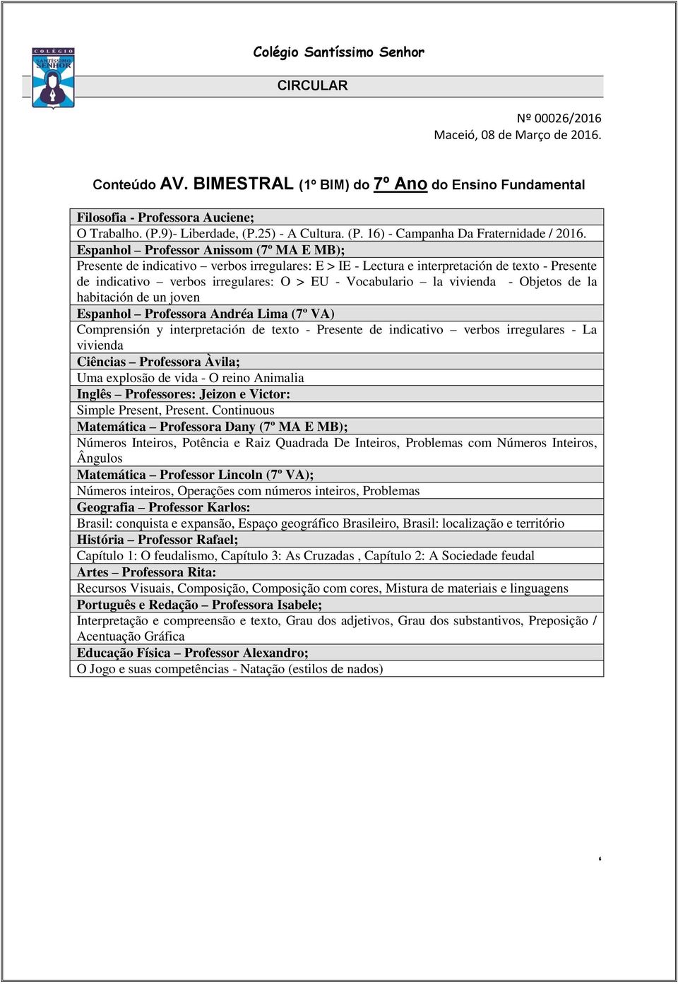 vivienda - Objetos de la habitación de un joven Espanhol Professora Andréa Lima (7º VA) Comprensión y interpretación de texto - Presente de indicativo verbos irregulares - La vivienda Ciências