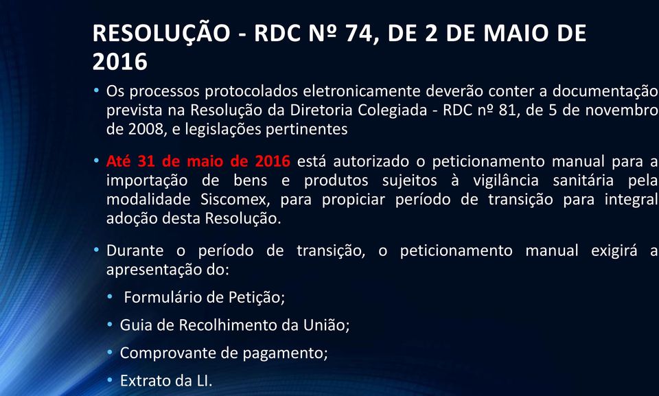 bens e produtos sujeitos à vigilância sanitária pela modalidade Siscomex, para propiciar período de transição para integral adoção desta Resolução.