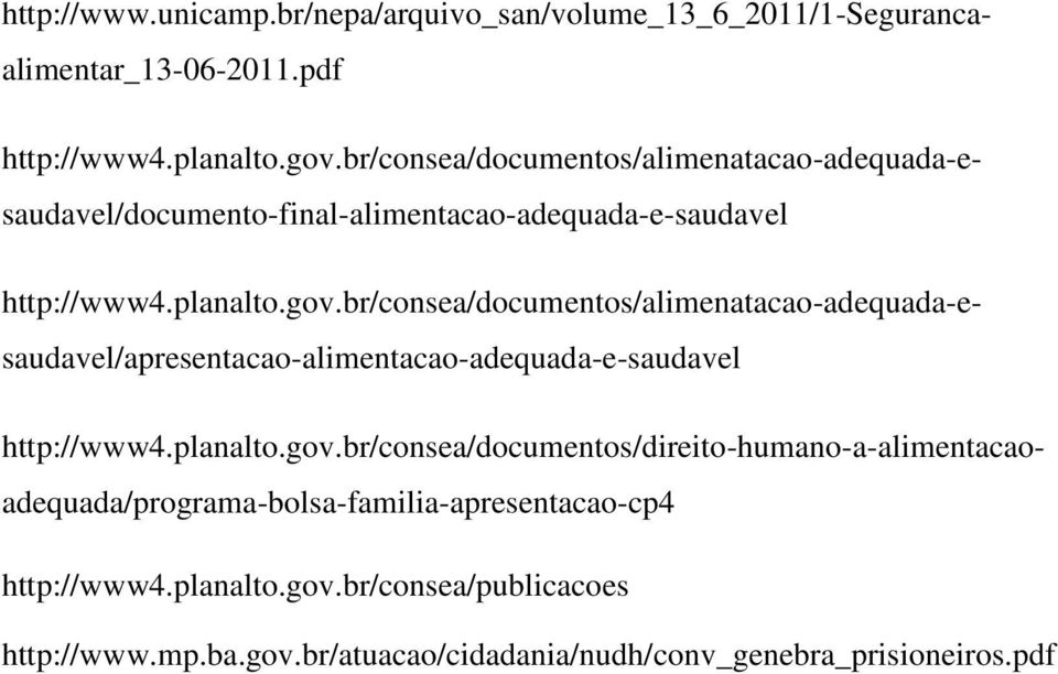 br/consea/documentos/alimenatacao-adequada-esaudavel/apresentacao-alimentacao-adequada-e-saudavel http://www4.planalto.gov.