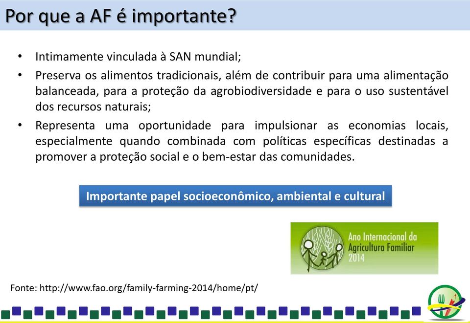 proteção da agrobiodiversidade e para o uso sustentável dos recursos naturais; Representa uma oportunidade para impulsionar as