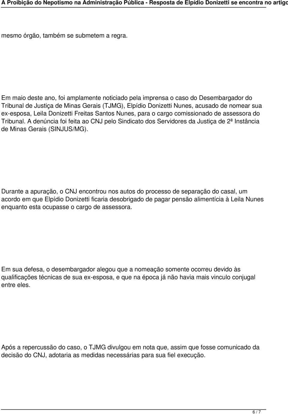 Donizetti Freitas Santos Nunes, para o cargo comissionado de assessora do Tribunal. A denúncia foi feita ao CNJ pelo Sindicato dos Servidores da Justiça de 2ª Instância de Minas Gerais (SINJUS/MG).