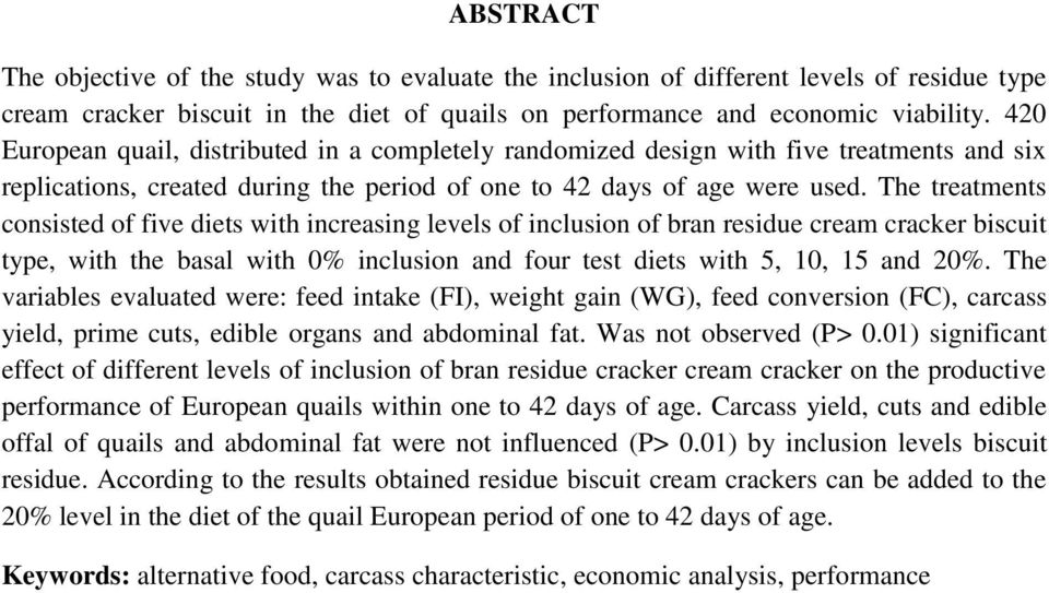 The treatments consisted of five diets with increasing levels of inclusion of bran residue cream cracker biscuit type, with the basal with 0% inclusion and four test diets with 5, 10, 15 and 20%.