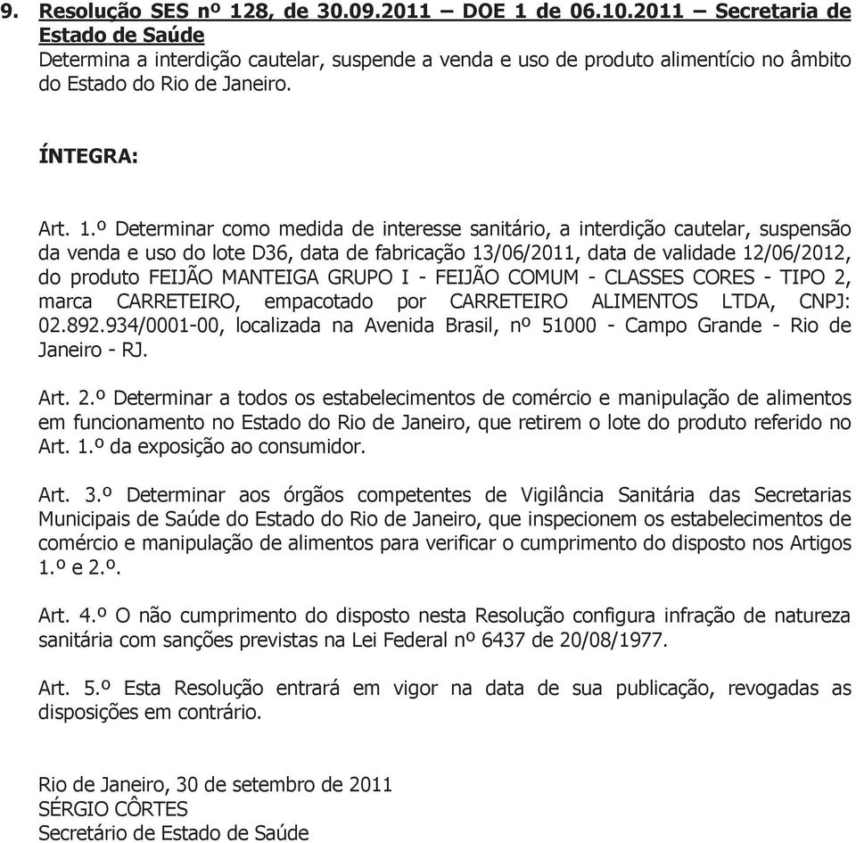 GRUPO I - FEIJÃO COMUM - CLASSES CORES - TIPO 2, marca CARRETEIRO, empacotado por CARRETEIRO ALIMENTOS LTDA, CNPJ: 02.892.