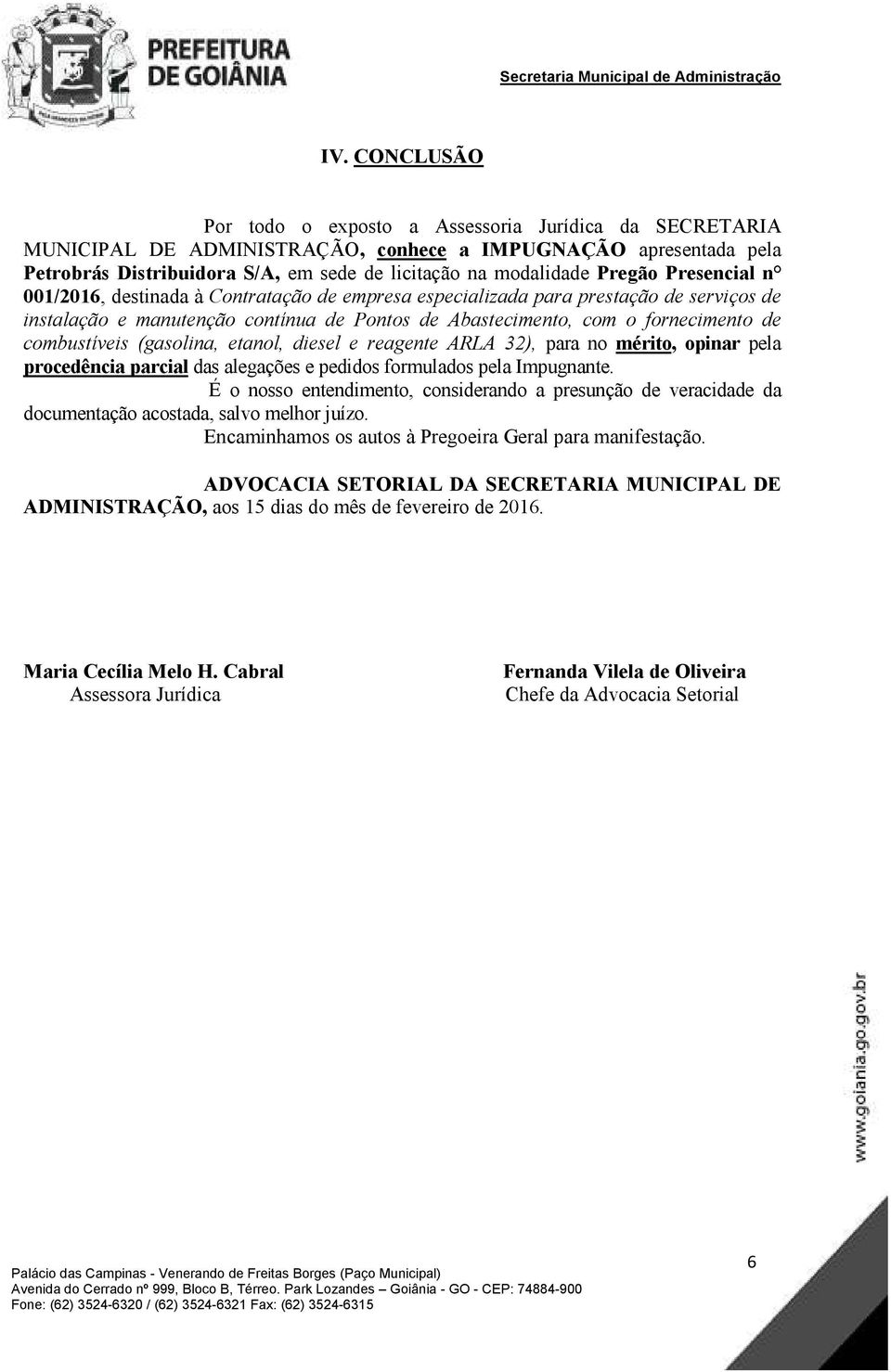 combustíveis (gasolina, etanol, diesel e reagente ARLA 32), para no mérito, opinar pela procedência parcial das alegações e pedidos formulados pela Impugnante.