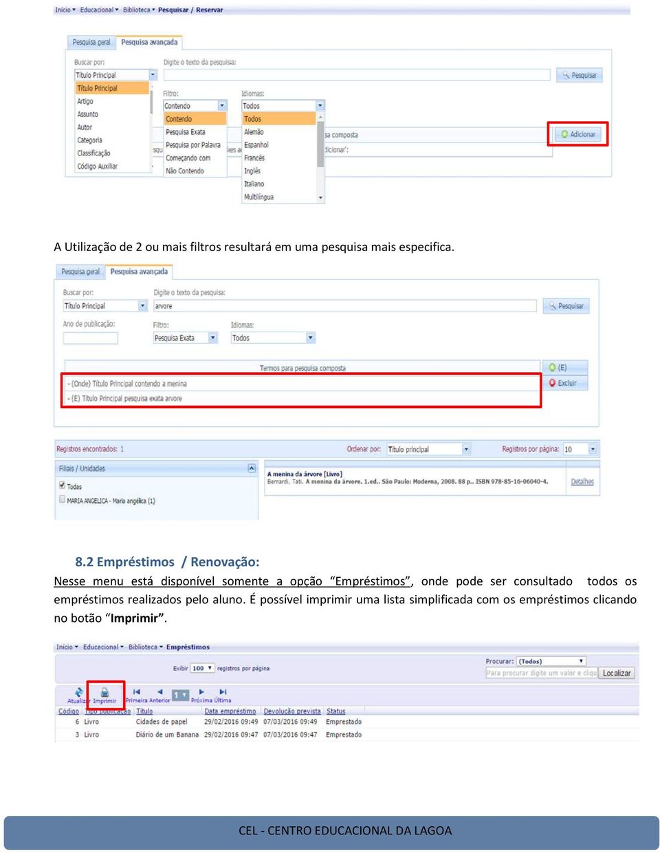 Empréstimos, onde pode ser consultado todos os empréstimos realizados pelo