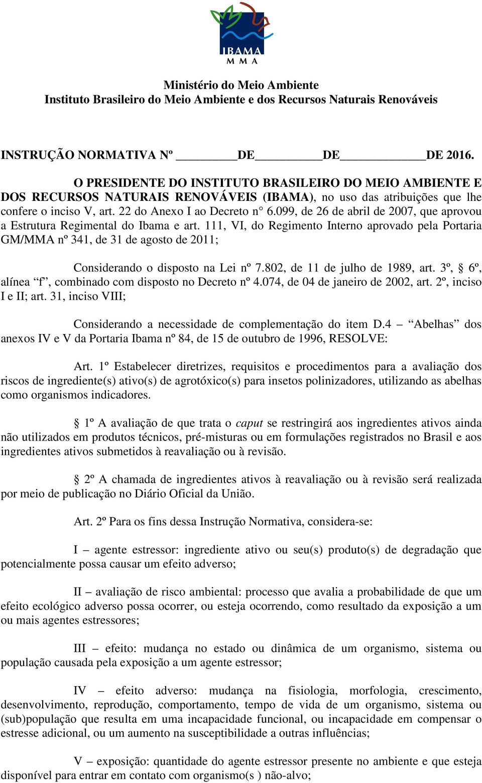 099, de 26 de abril de 2007, que aprovou a Estrutura Regimental do Ibama e art.