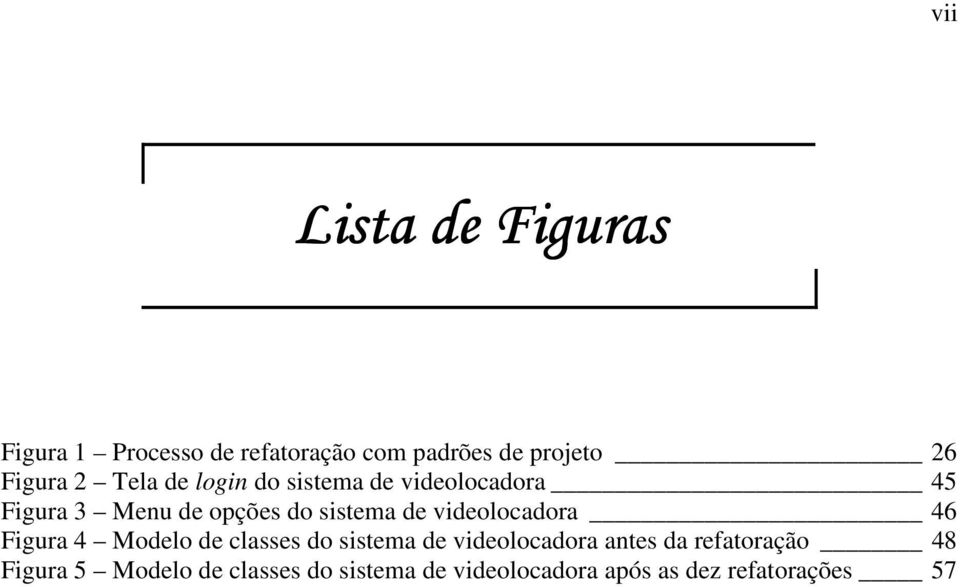 videolocadora 46 Figura 4 Modelo de classes do sistema de videolocadora antes da