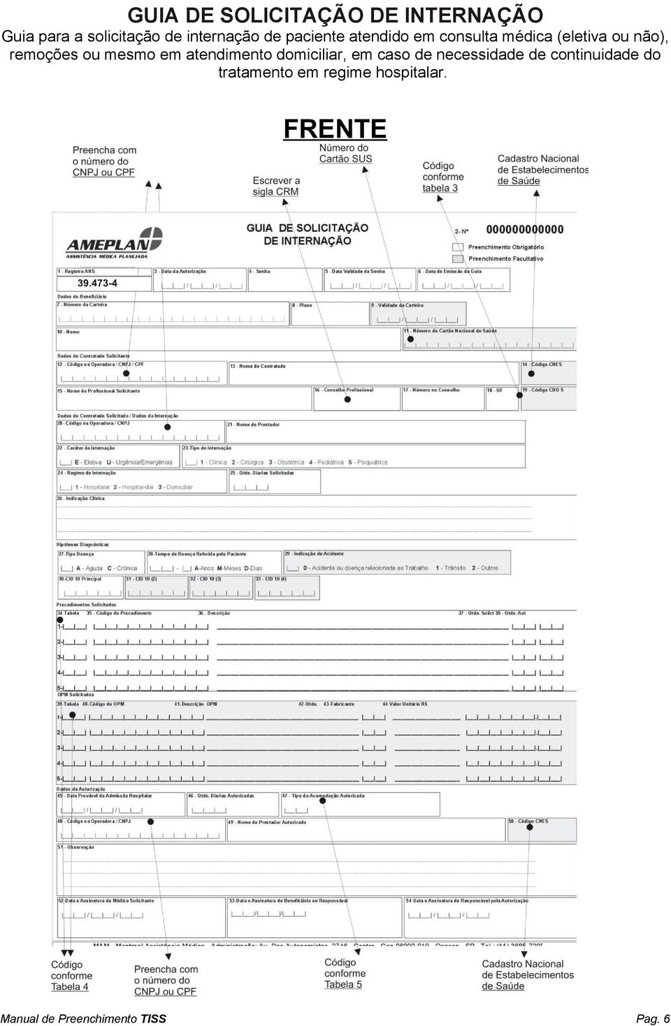 não), remoções ou mesmo em atendimento domiciliar, em caso de