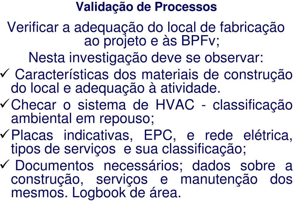 Checar o sistema de HVAC - classificação ambiental em repouso; Placas indicativas, EPC, e rede elétrica, tipos