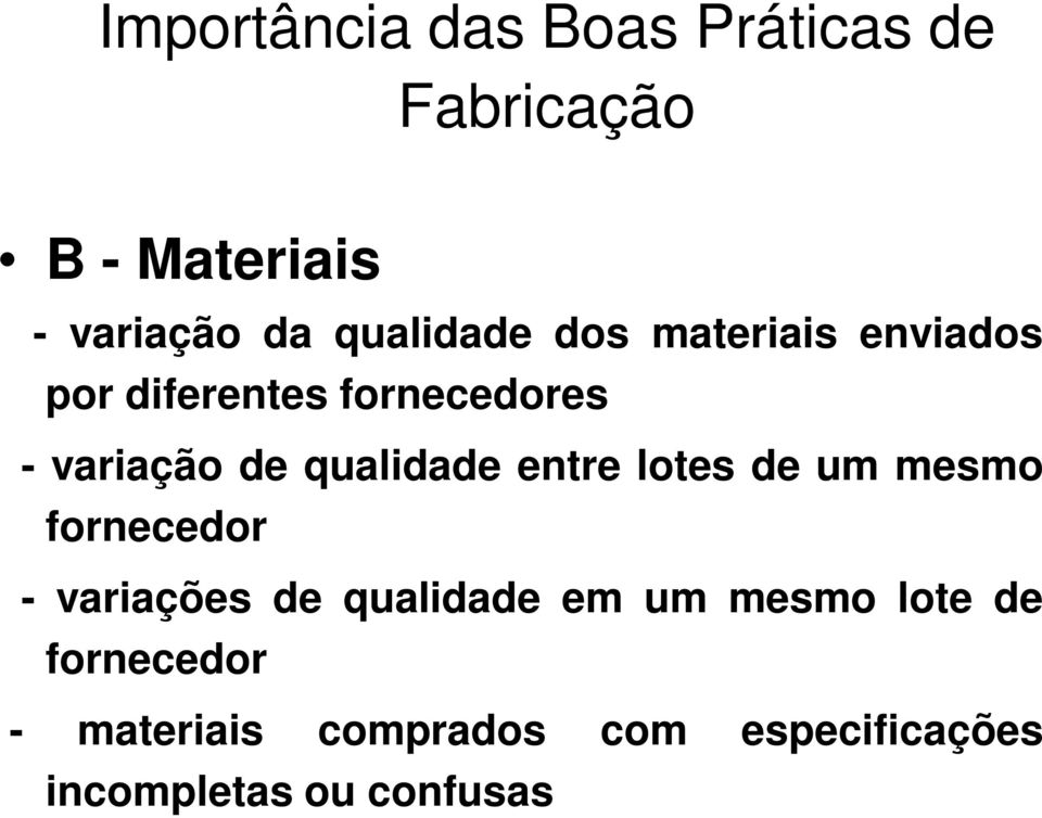 qualidade entre lotes de um mesmo fornecedor - variações de qualidade em um