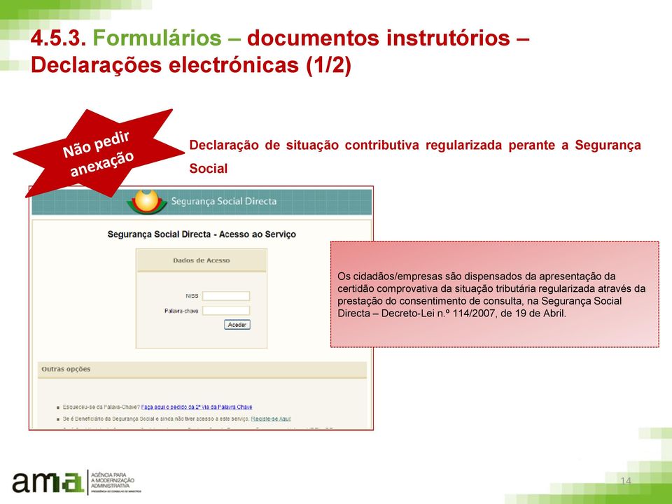 contributiva regularizada perante a Segurança Social Os cidadãos/empresas são dispensados da