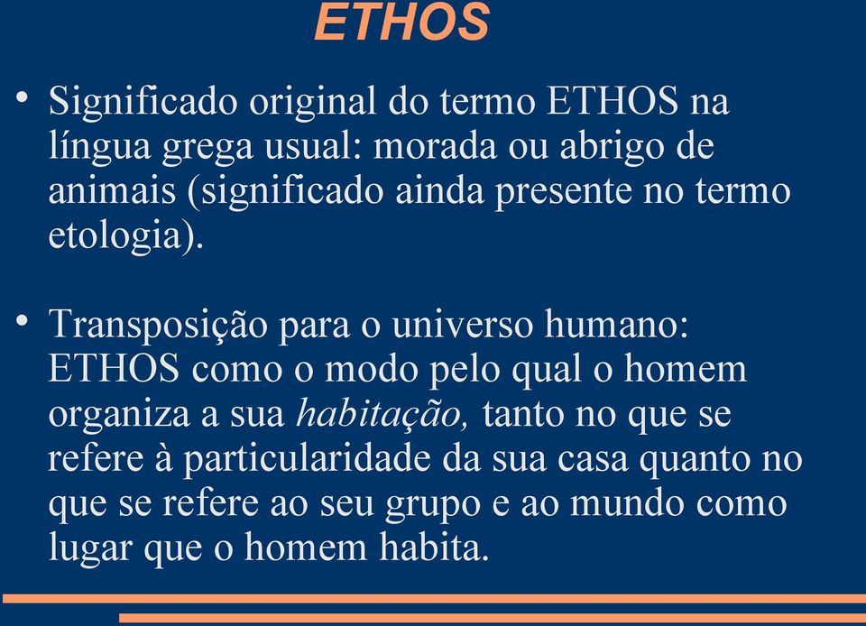 Transposição para o universo humano: ETHOS como o modo pelo qual o homem organiza a sua