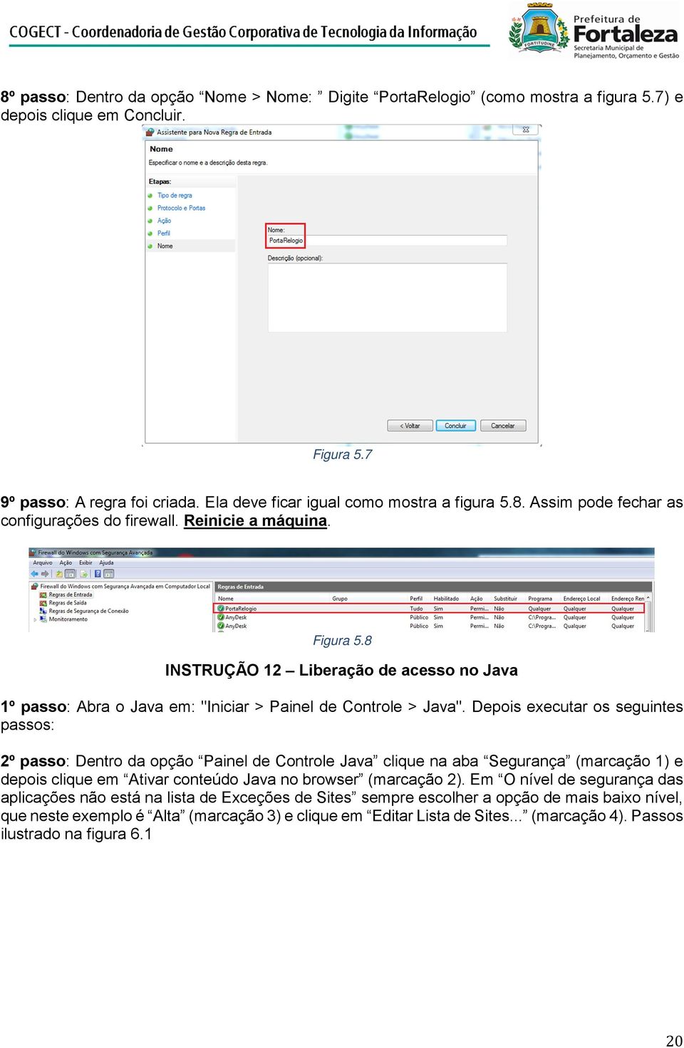 Depois executar os seguintes passos: 2º passo: Dentro da opção Painel de Controle Java clique na aba Segurança (marcação 1) e depois clique em Ativar conteúdo Java no browser (marcação 2).