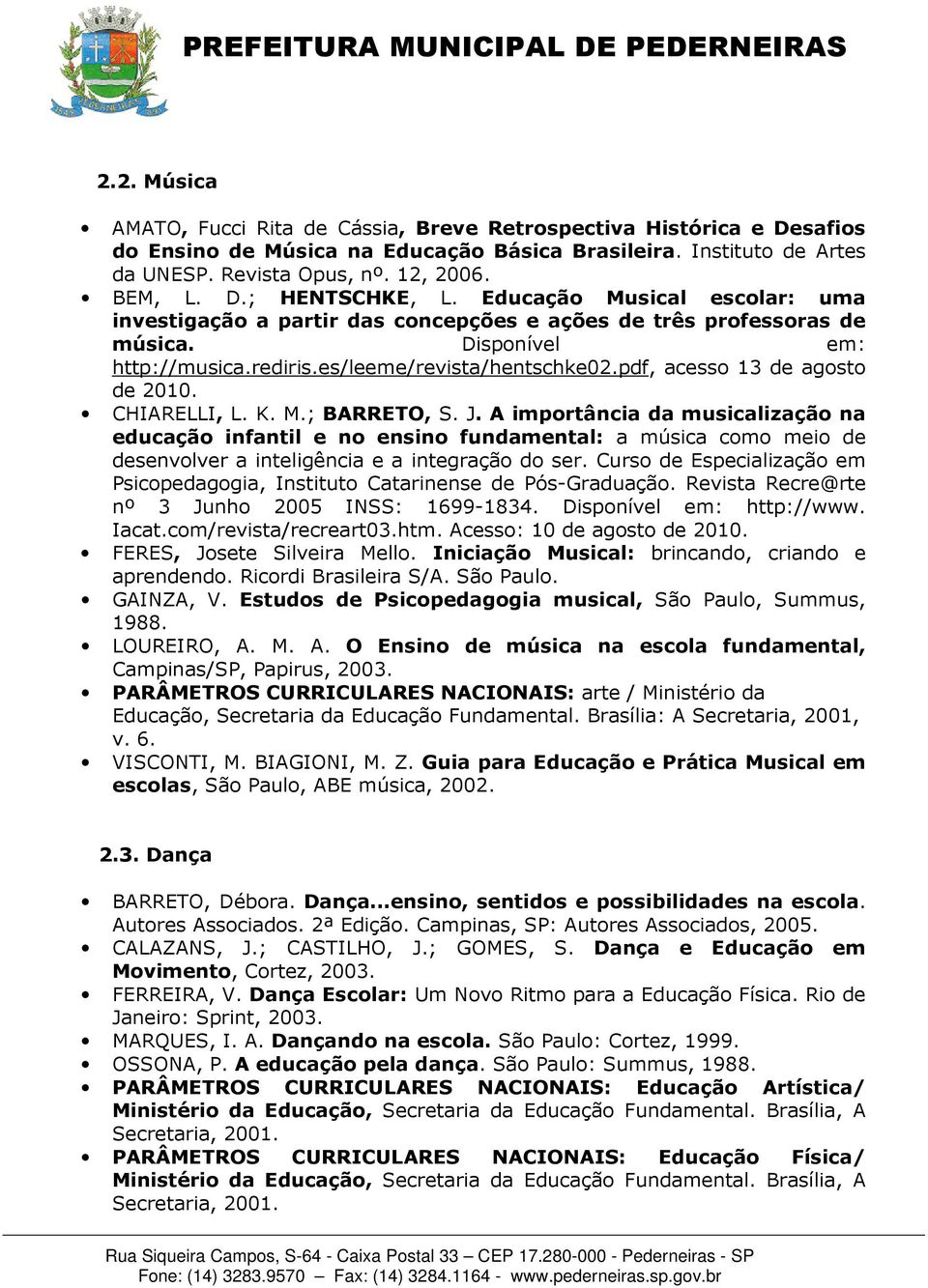 pdf, acesso 13 de agosto de 2010. CHIARELLI, L. K. M.; BARRETO, S. J.