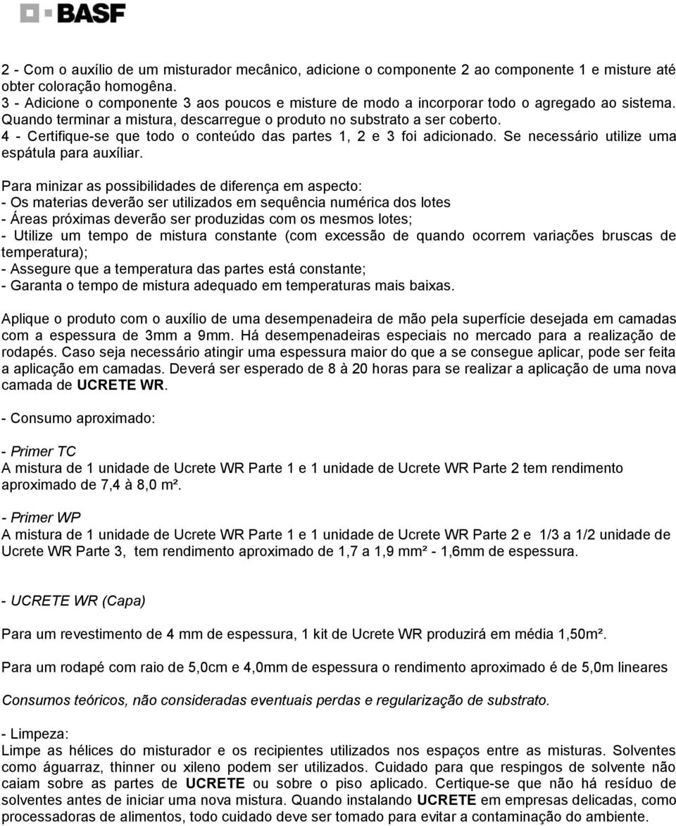 4 - Certifique-se que todo o conteúdo das partes 1, 2 e 3 foi adicionado. Se necessário utilize uma espátula para auxíliar.