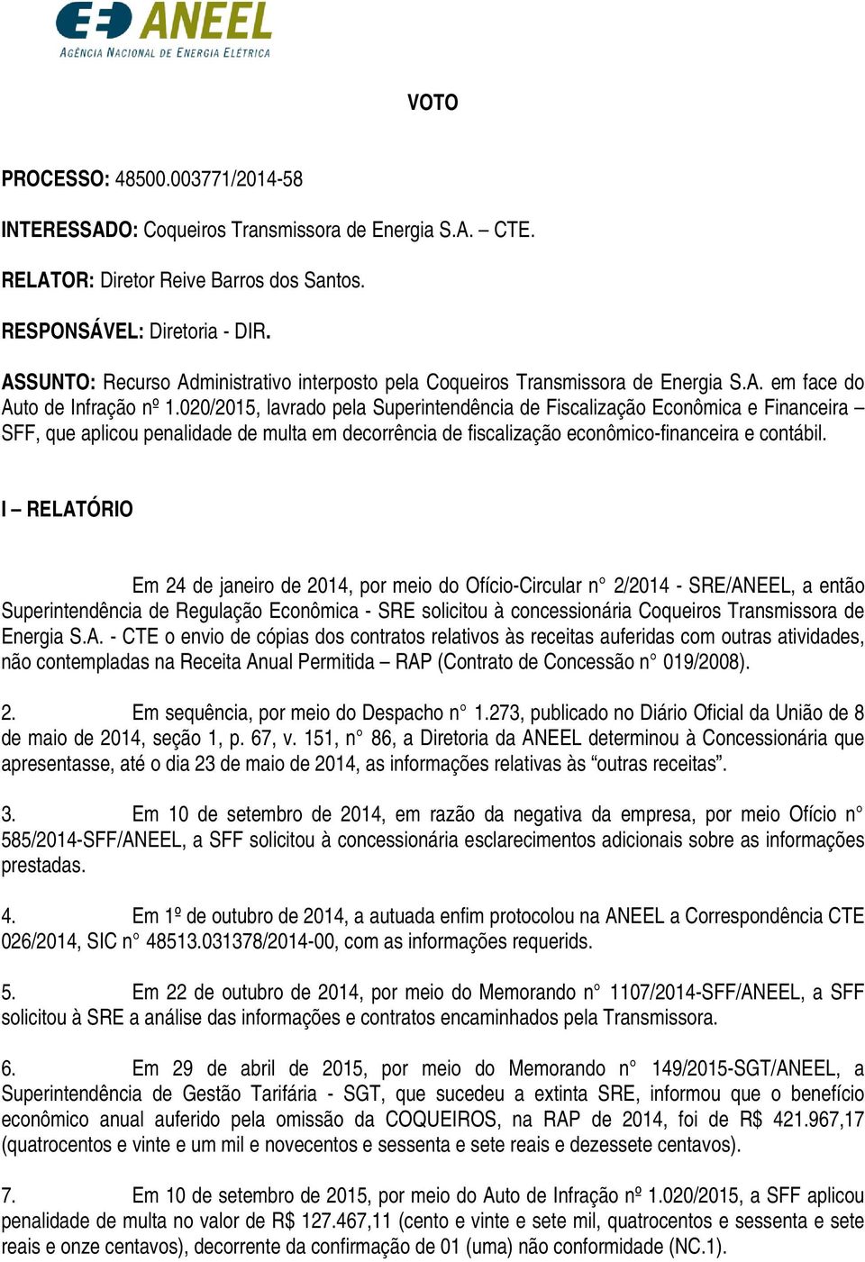 020/2015, lavrado pela Superintendência de Fiscalização Econômica e Financeira SFF, que aplicou penalidade de multa em decorrência de fiscalização econômico-financeira e contábil.