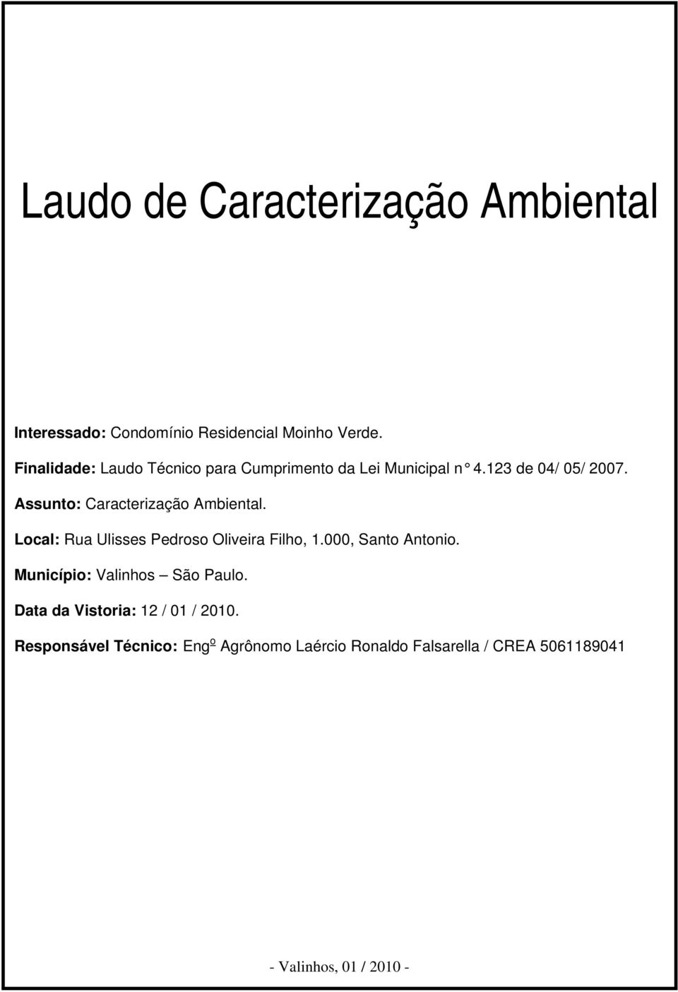 Assunto: Caracterização Ambiental. Local: Rua Ulisses Pedroso Oliveira Filho, 1.000, Santo Antonio.