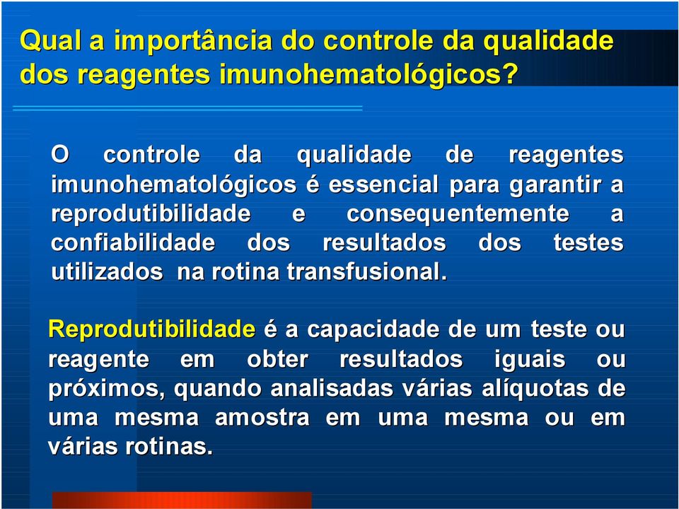 consequentemente a confiabilidade dos resultados dos testes utilizados na rotina transfusional.