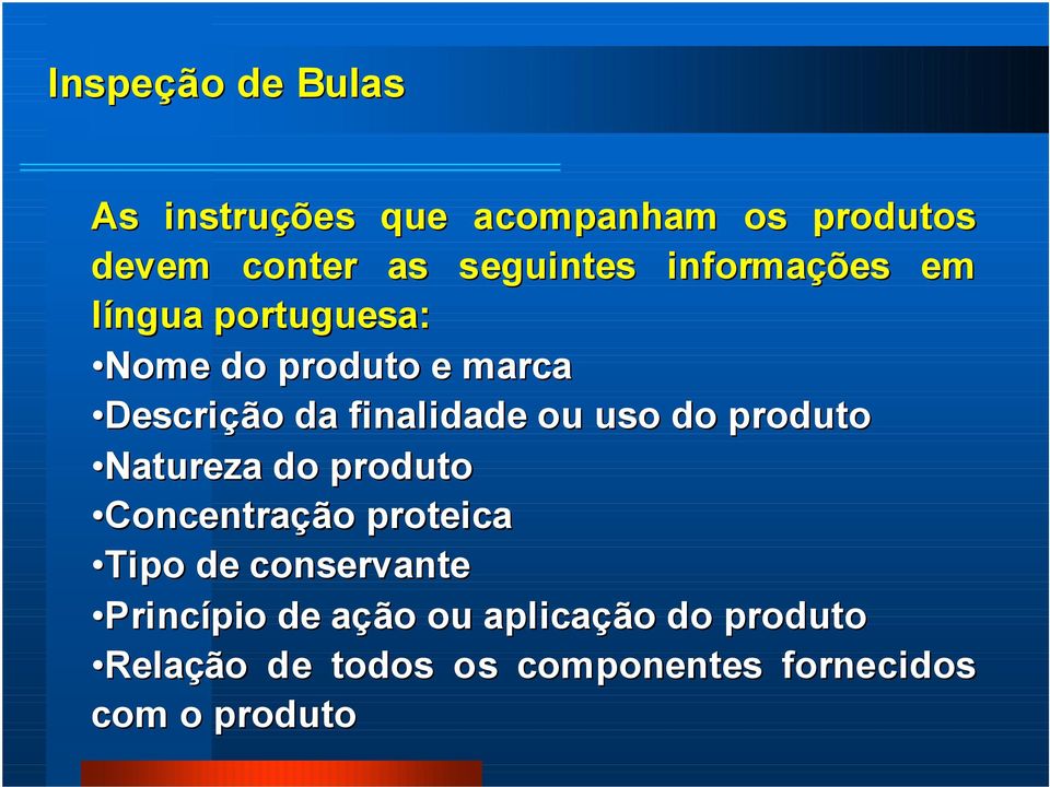 uso do produto Natureza do produto Concentração proteica Tipo de conservante Princípio