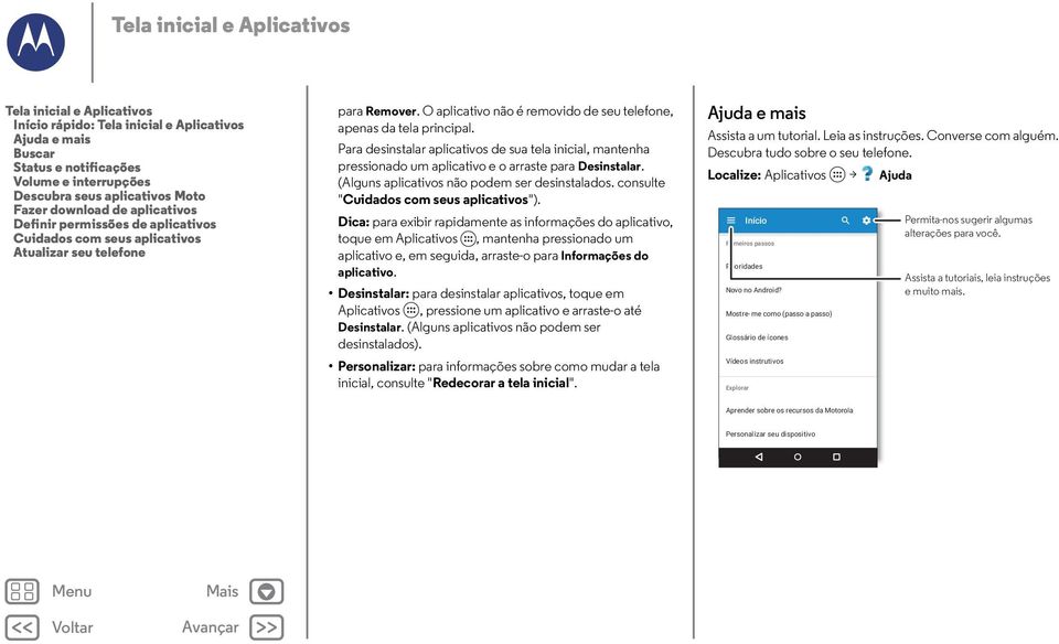 Para desinstalar aplicativos de sua tela inicial, mantenha pressionado um aplicativo e o arraste para Desinstalar. (Alguns aplicativos não podem ser desinstalados.