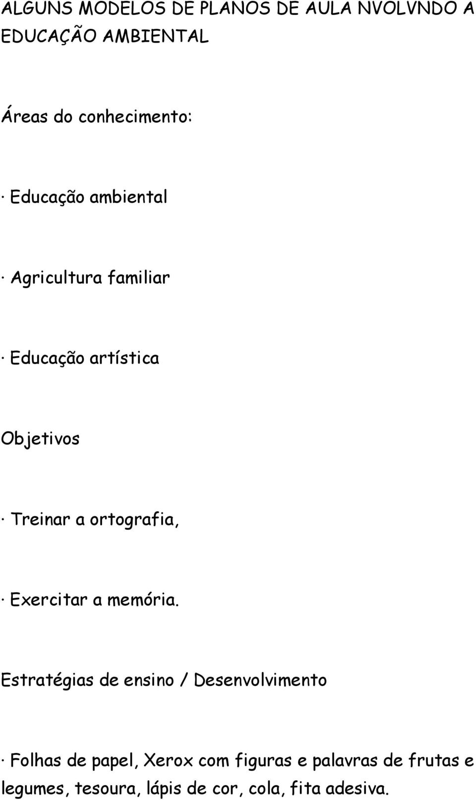 ortografia, Exercitar a memória.