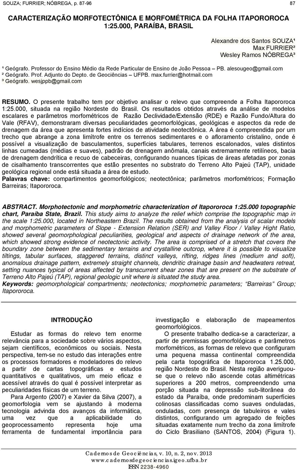 com ² Geógrafo. Prof. Adjunto do Depto. de Geociências UFPB. max.furrier@hotmail.com ³ Geógrafo. wesjppb@gmail.com RESUMO.