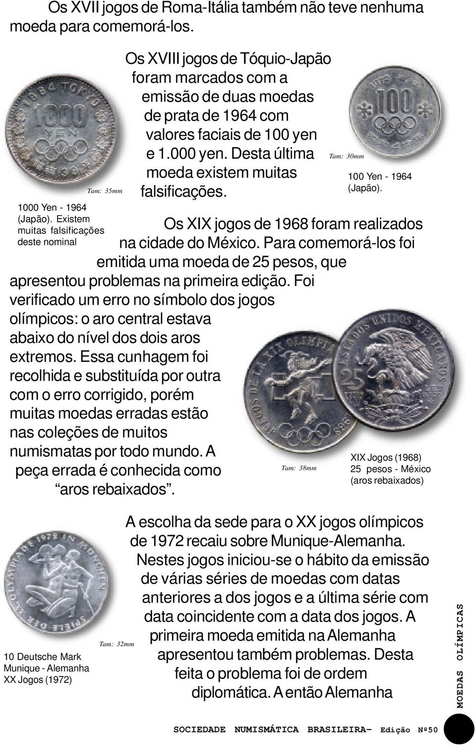 Desta última moeda existem muitas falsificações. Os XIX jogos de 1968 foram realizados na cidade do México.