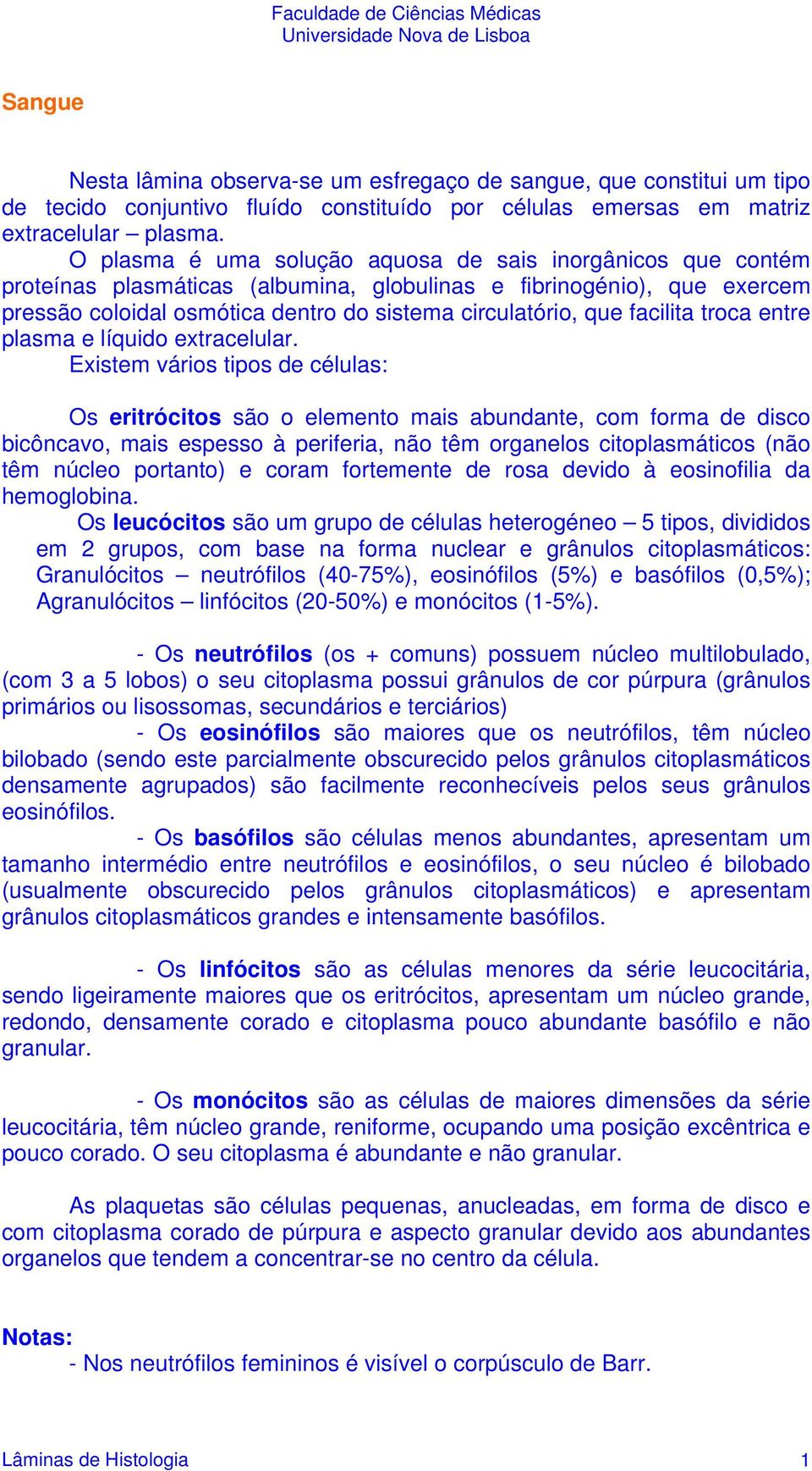 facilita troca entre plasma e líquido extracelular.