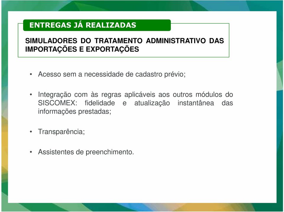 Integração com às regras aplicáveis aos outros módulos do SISCOMEX: fidelidade