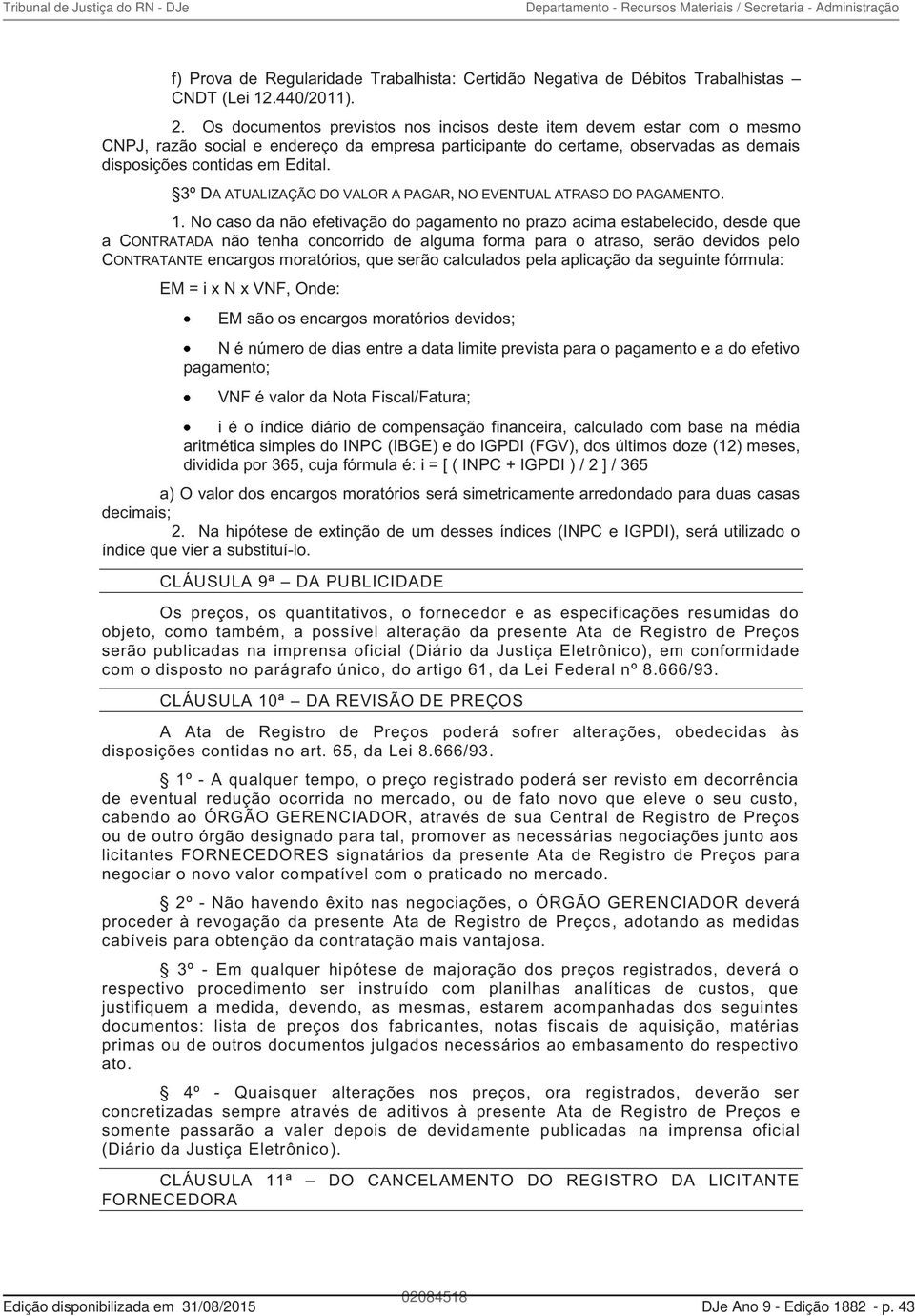3º DA ATUALIZAÇÃO DO VALOR A PAGAR, NO EVENTUAL ATRASO DO PAGAMENTO. 1.