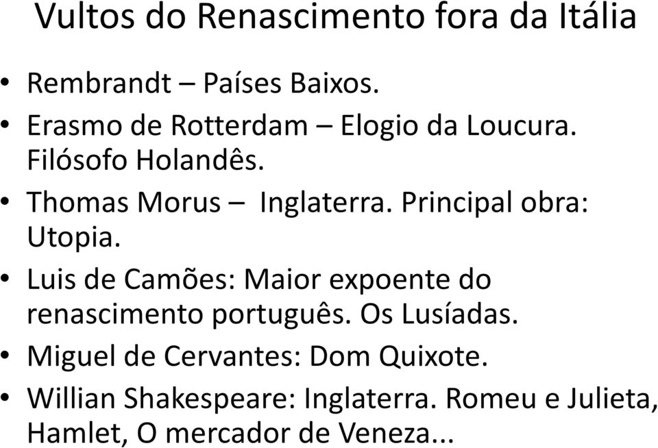 Principal obra: Utopia. Luis de Camões: Maior expoente do renascimento português.