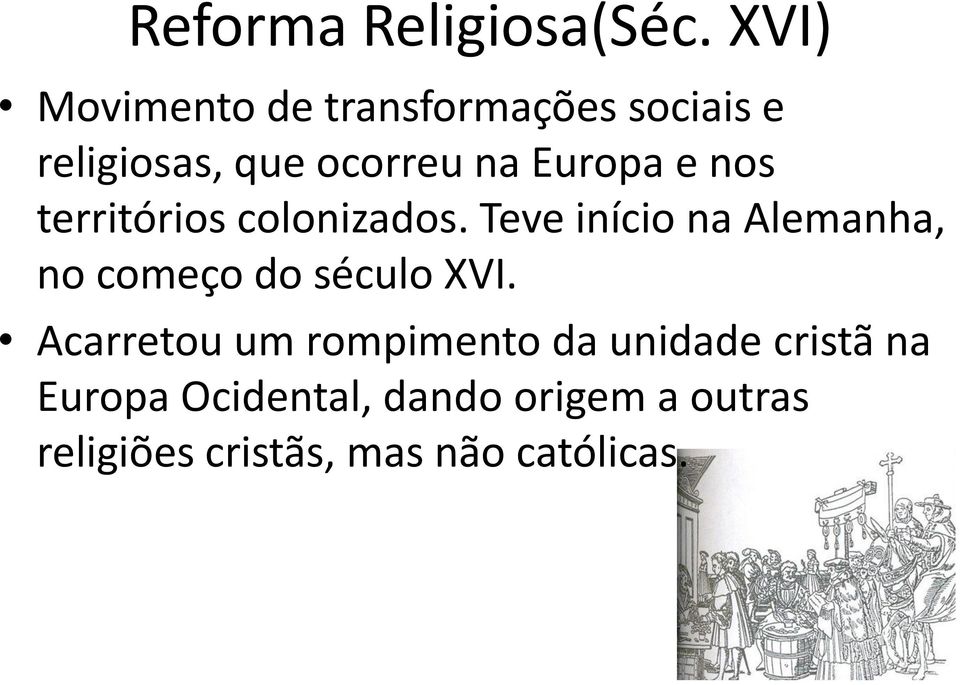 Europa e nos territórios colonizados.