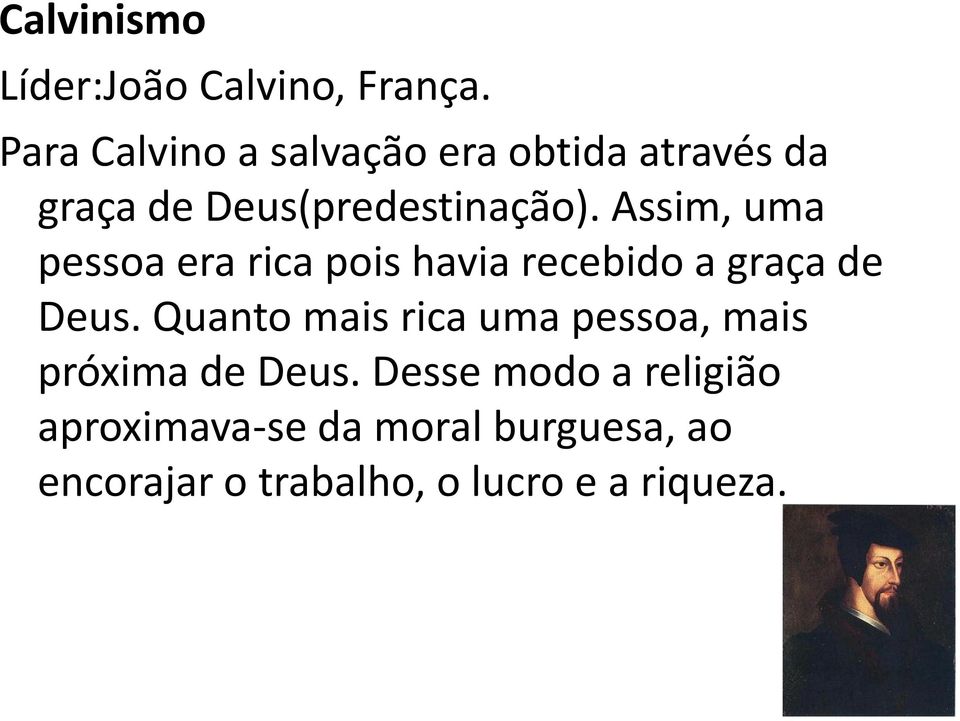 Assim, uma pessoa era rica pois havia recebido a graça de Deus.